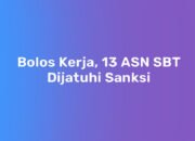 Bolos Kerja, 13 ASN SBT Dijatuhi Sanksi